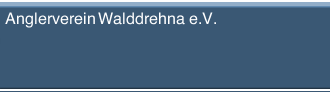 Anglerverein Walddrehna  e.V.